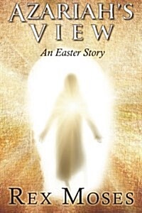 Azariahs View: An Easter Story (Paperback)
