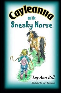 Cayleanna and the Sneaky Horse (Paperback, Large Print)