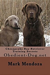 Chesapeake Bay Retriever Training Secrets: Obedient-Dog.Net (Paperback)