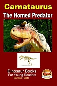 Carnataurus - The Horned Predator (Paperback)