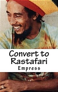 Convert to Rastafari: Rastafari Livity Q&A Test Book (Paperback)