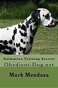 Dalmatian Training Secrets: Obedient-Dog.Net (Paperback)