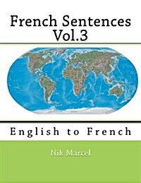French Sentences Vol.3: English to French (Paperback)