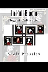 In Full Bloom: Elegant Cultivation (Paperback)