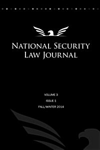 National Security Law Journal - Vol. 3 Issue 1: Fall/Winter 2014 (Paperback)