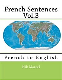 French Sentences Vol.3: French to English (Paperback)