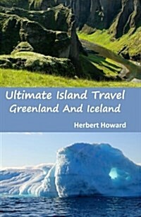 Ultimate Island Travel: Greenland and Iceland (Paperback)