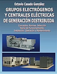 Grupos electr?enos y centrales el?tricas de generaci? distribuida (Paperback)