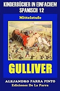 Kinderb?her in einfachem Spanisch Band 12: Gulliver (Paperback)