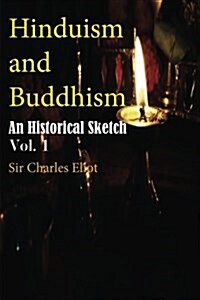 Hinduism and Buddhism, an Historical Sketch, Vol. 1 (Paperback)