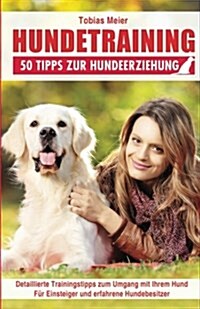 Hundetraining: 50 Tipps Zur Hundeerziehung (Paperback)