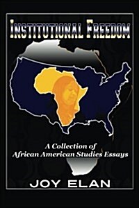 Institutional Freedom: A Collection of African American Studies Essays (Paperback)