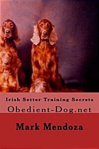 Irish Setter Training Secrets: Obedient-Dog.Net (Paperback)