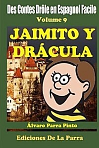 Des Contes Dr?e en Espagnol Facile Volume 9: Jaimito y Dr?ula (Paperback)