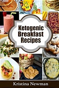 Ketogenic Breakfast Recipes: 50 Low-Carb Breakfast Recipes for Health and Weight Loss (Paperback)