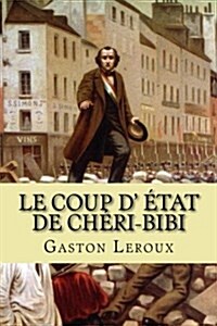 Le Coup D Etat de Cheri-Bibi: Les Aventures de Cheri-Bibi (Paperback)