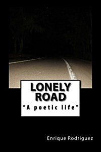 Lonely Road a Poetic Life (Paperback)