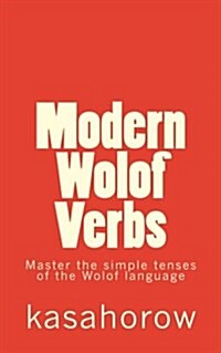 Modern Wolof Verbs: Master the Simple Tenses of the Wolof Language (Paperback)