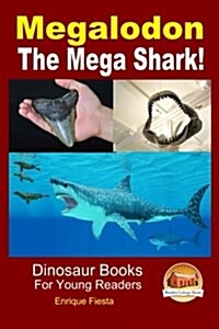 Megalodon - The Mega Shark! (Paperback)