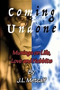 Coming Undone: Musings on Life, Love and Hobbits (Paperback)