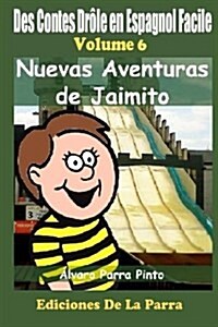 Des Contes Dr?e en Espagnol Facile 6: Nuevas Aventuras de Jaimito (Paperback)