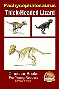 Pachycephalosaurus - Thick-Headed Lizard (Paperback)