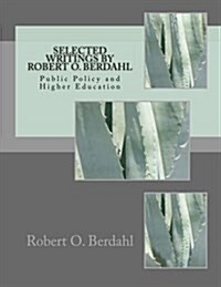 Selected Writings by Robert O. Berdahl: Public Policy and Higher Education (Paperback)