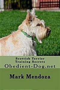 Scottish Terrier Training Secrets: Obedient-Dog.Net (Paperback)