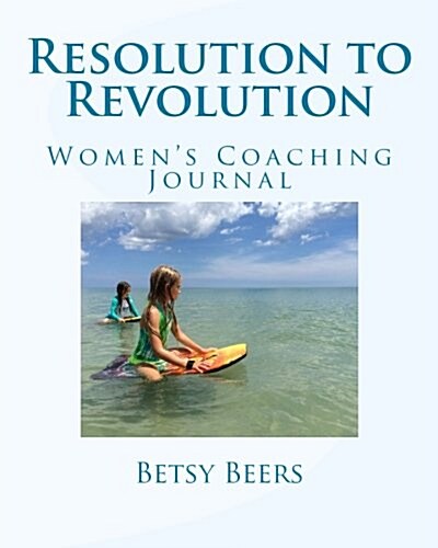 Resolution to Revolution: Womens Coaching Journal (Paperback)