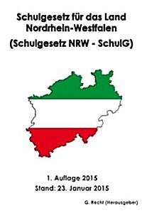 Schulgesetz f? das Land Nordrhein-Westfalen (Schulgesetz NRW - SchulG) (Paperback)
