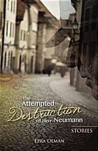 The Attempted Destruction of Herr Neumann - Stories (Paperback)