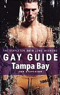 Tampa Bay - The Stapleton 2015 Long Weekend Gay Guide (Paperback)
