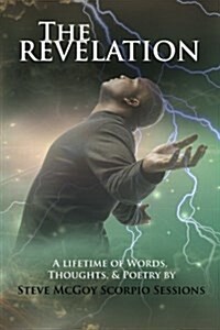 The Revelation: A Lifetime of Words, Thoughts & Poetry (Paperback)