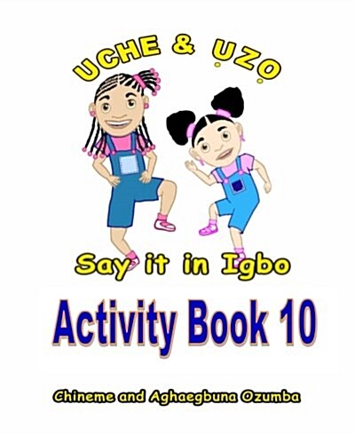 Uche and Uzo Say It in Igbo Activity Book 10 by Chineme Ozumba (Paperback)