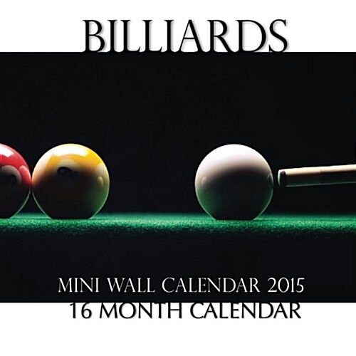 Billiards Mini Wall Calendar 2015 (Calendar, 16-Month, Mini, WA)