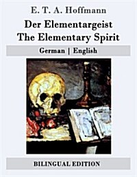 Der Elementargeist / The Elementary Spirit: German - English (Paperback)