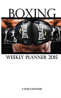 Boxing Weekly Planner 2015: 2 Year Calendar (Paperback)