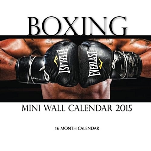 Boxing Mini Wall Calendar 2015 (Calendar, 16-Month, Mini, WA)