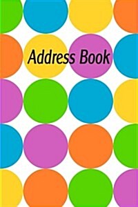 Address Book: Blank Telephone & Address Book - Colorful Circles - Large (Paperback)