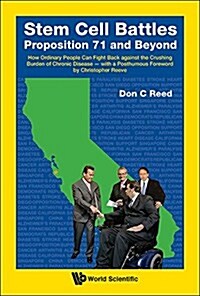 Stem Cell Battles: Proposition 71 and Beyond - How Ordinary People Can Fight Back Against the Crushing Burden of Chronic Disease - With a Posthumous F (Hardcover)