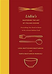 [중고] Lidia‘s Mastering the Art of Italian Cuisine: Everything You Need to Know to Be a Great Italian Cook: A Cookbook (Hardcover)