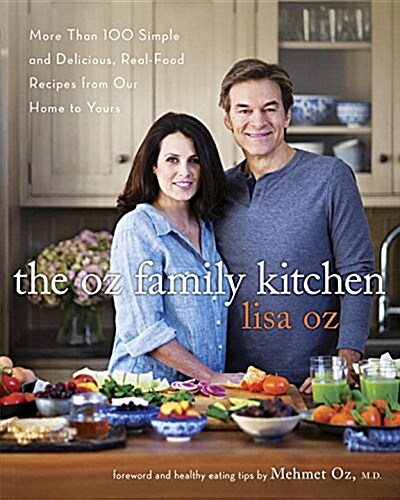 The Oz Family Kitchen: More Than 100 Simple and Delicious Real-Food Recipes from Our Home to Yours: A C Ookbook (Hardcover)