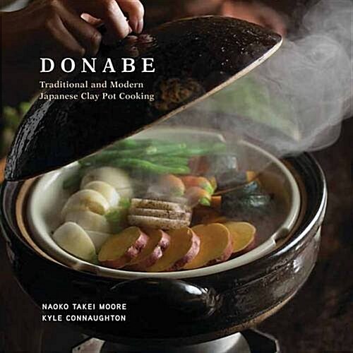 Donabe: Classic and Modern Japanese Clay Pot Cooking [A One-Pot Cookbook] (Hardcover)
