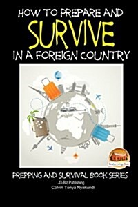 How to Prepare and Survive in a Foreign Country (Paperback)