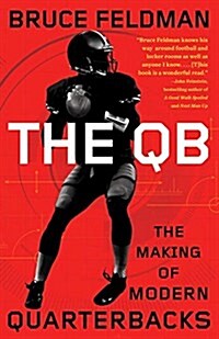 The QB: The Making of Modern Quarterbacks (Paperback)