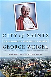 City of Saints: A Pilgrimage to John Paul IIs Krak? (Paperback)