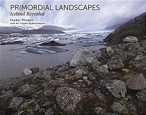 Primordial Landscapes: Iceland Revealed (Hardcover)