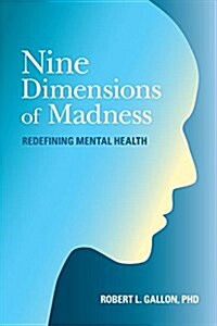 Nine Dimensions of Madness: Redefining Mental Health (Paperback)