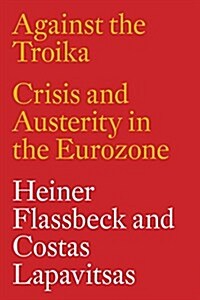 Against the Troika : Crisis and Austerity in the Eurozone (Paperback)