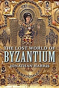 The Lost World of Byzantium (Hardcover)
